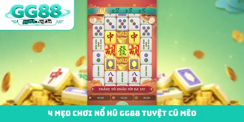 4 mẹo chơi nổ hũ GG88 tuyệt cú mèo