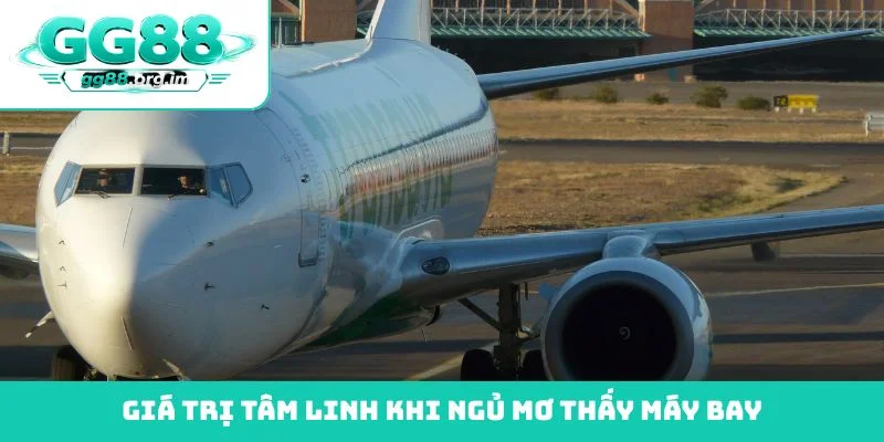 Giá trị tâm linh khi ngủ mơ thấy máy bay