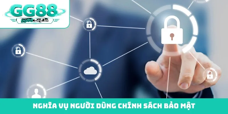 Nghĩa vụ người dùng chính sách bảo mật